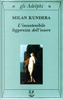 L'insostenibile leggerezza dell'essere by Milan Kundera