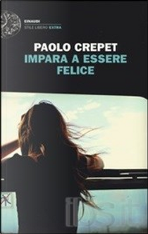 Impara a essere felice by Paolo Crepet