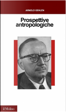 Prospettive antropologiche by Arnold Gehlen