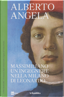 Massimilano, un ingegnere nella Milano di Leonardo by Alberto Angela
