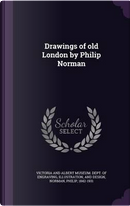 Drawings of Old London by Philip Norman by Philip Norman