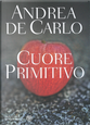 Cuore primitivo by Andrea De Carlo