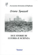 Due storie di guerra e scienza by Oriano Spazzoli