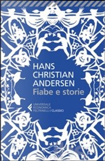 Fiabe e storie by Hans Christian Andersen