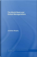 The World Bank and Global Managerialism by Jonathan Murphy