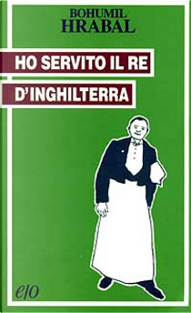 Ho servito il re d'Inghilterra by Bohumil Hrabal