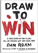 Draw to Win by Dan Roam
