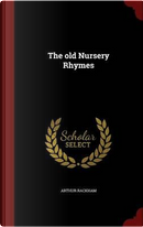 The Old Nursery Rhymes by Arthur Rackham
