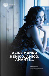 Nemico, amico, amante... by Alice Munro