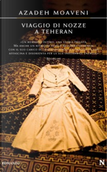 Viaggio di nozze a Teheran by Azadeh Moaveni