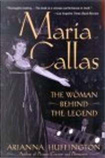 Maria Callas by Arianna Stassinopoulos Huffington