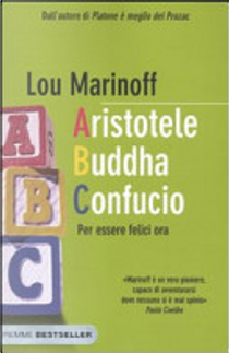 Aristotele Buddha Confucio. Per essere felici ora by Lou Marinoff