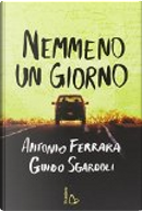 Nemmeno un giorno by Antonio Ferrara, Guido Sgardoli
