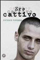 Ero cattivo by Antonio Ferrara