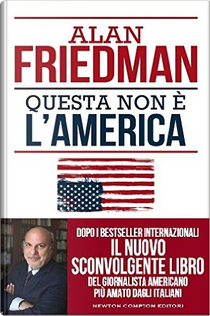 Questa non è l'America by Alan Friedman