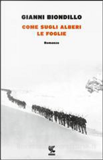 Come sugli alberi le foglie by Gianni Biondillo