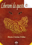 Liberami da questo libro! by Maria Cristina Folino