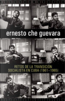 Retos de la Transicion Socialista en Cuba(1961-1965) by Ernesto Che Guevara