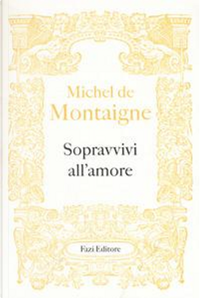 Sopravvivi all'amore by Michel de Montaigne