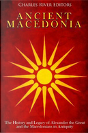 Ancient Macedonia by Charles River Editors