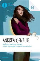 Volevo nascere vento by Andrea Gentile