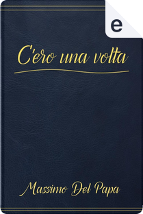 C'ero una volta by Massimo Del Papa