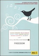 Freedom by Alan Garner, Alexis Wright, Alice Pung, Ali Smith, Amit Chaudhuri, Ariel Dorfman, Banana Yoshimoto, Chimamanda Ngozi Adichie, David Constantine, David Mitchell, Gabriella Ambrosio, Helen Dunmore, Henning Mankell, Héctor Aguilar Camín, Ishmael Beah, Jon Fosse, Joyce Carol Oates, Juan Goytisolo, Kate Atkinson, Liana Badr, Mahmoud Saeed, Milton Hatoum, Nadine Gordimer, Olja Knezevic, Paulo Coelho, Richard Griffiths, Rohinton Mistry, Walter Mosley, Xiaolu Guo, Yann Martel Freedom by Alan Garner, Alexis Wright, Alice Pung, Ali Smith, Amit Chaudhuri, Ariel Dorfman, Banana Yoshimoto, Chimamanda Ngozi Adichie, David Constantine, David Mitchell, Gabriella Ambrosio, Helen Dunmore, Henning Mankell, Héctor Aguilar Camín, Ishmael Beah, Jon Fosse, Joyce Carol Oates, Juan Goytisolo, Kate Atkinson, Liana Badr, Mahmoud Saeed, Milton Hatoum, Nadine Gordimer, Olja Knezevic, Paulo Coelho, Richard Griffiths, Rohinton Mistry, Walter Mosley, Xiaolu Guo, Yann Martel