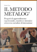 Il metodo METALOG®. Progetti di apprendimento esperienziale, emotivo e sistemico attraverso metafore di interazione by Tobias Voss