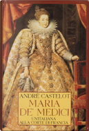 Maria de' Medici by André Castelot