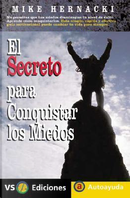El Secreto Para Conquistar Los Miedos / The Secret to Conquering Fear by Mike Hernacki