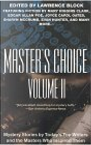 Master's Choice, Volume II by Carolyn Wheat, Clark Howard, Doug Allyn, Edgar Allan Poe, Edward D. Hoch, Evan Hunter, Fredric Brown, Ian Rankin, Jack Ritchie, Joe Gores, John Russell, Joyce Carol Oates, Lawrence Block, Mary Higgins Clark, Mat Coward, Reginald Hill, Robert Louis Stevenson, Robert Turner, Saki, Sharyn McCrumb, Stanley Ellin, Stuart Kaminsky, Susan Glaspell, William Bankier