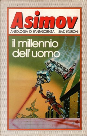 Il millennio dell'uomo by Barry B. Longyear, Carter Scholz, Elizabeth Anne Hull, Frederik Pohl, Jack Williamson, John Brunner, Juleen Brantingham, Paul David Novitsky, Richard Wilson, Sharon Webb, Somtow Sucharitkul, Ted Reynolds, Tony Sarowitz