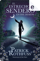 El estrecho sendero entre deseos by Patrick Rothfuss