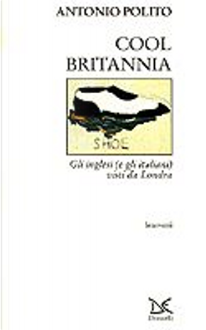 Cool Britannia by Antonio Polito