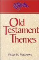Old Testament Themes by Victor H. Matthews