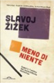 Meno di niente by Slavoj Zizek