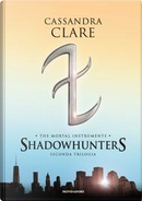 The Mortal Instruments. Shadowhunters - Seconda trilogia by Cassandra Clare