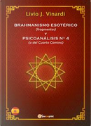 Brahmanismo esotérico (fragmentos) y Psicoanálisis n° 4 (o del Cuarto Camino) by Livio J. Vinardi