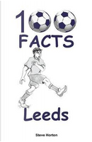 100 Facts - Leeds by Steve Horton
