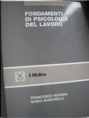 Fondamenti di psicologia del lavoro by Francesco Novara, Guido Sarchielli