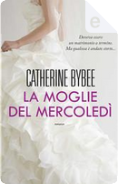 La moglie del mercoledì by Catherine Bybee