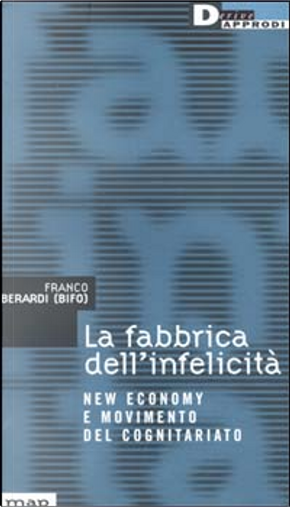 La fabbrica dell'infelicità by Franco «Bifo» Berardi