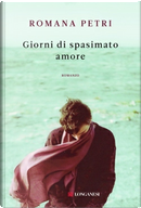 Giorni di spasimato amore by Romana Petri