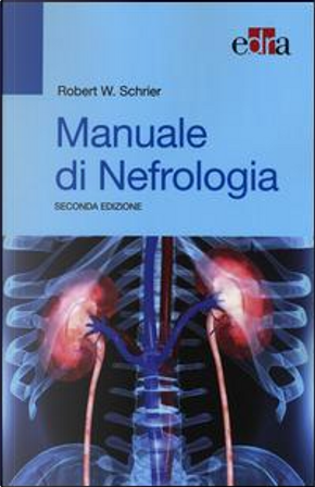 Manuale di nefrologia by Robert W. Schrier