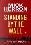 Standing by the Wall by Mick Herron