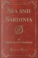 Sea and Sardinia (Classic Reprint) by David Herbert Lawrence