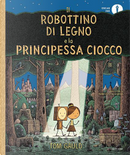 Il robottino di legno e la principessa Ciocco by Tom Gauld