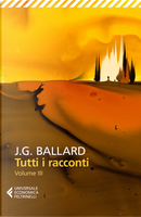 Tutti i racconti - Vol. 3 by James G. Ballard