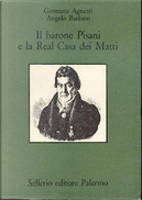 Il barone Pisani e la real casa dei matti by Angelo Barbato, Germana Agnetti