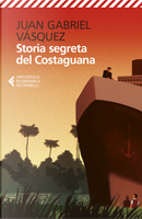 Storia segreta del Costaguana by Juan Gabriel Vásquez